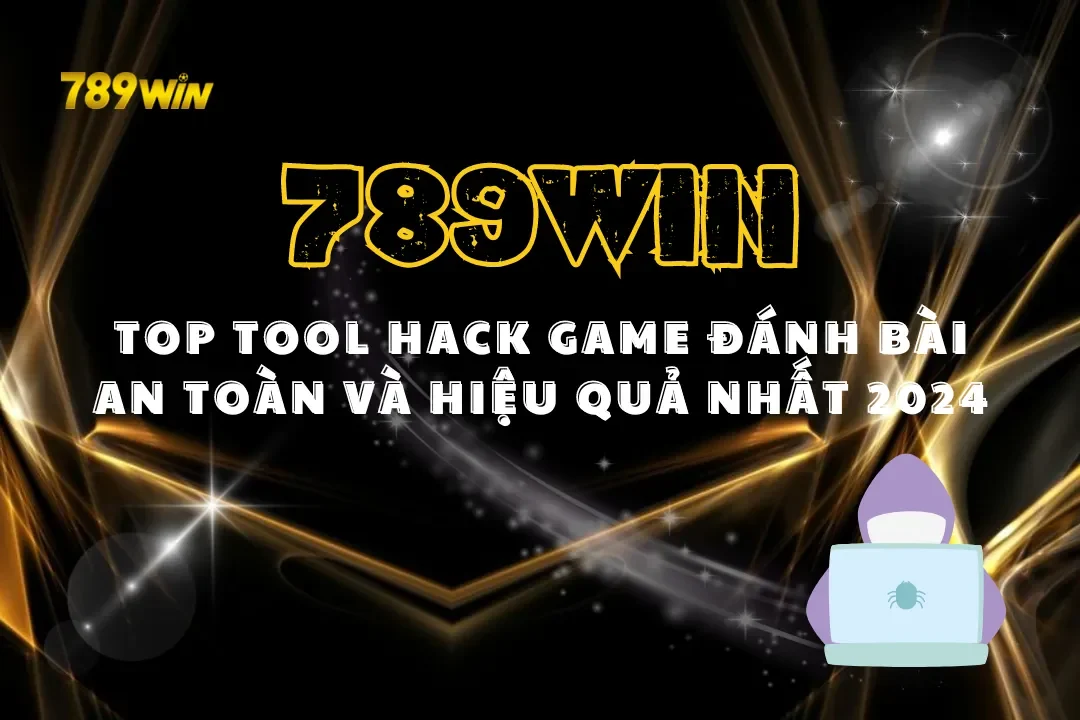 Top Tool Hack Game Đánh Bài An Toàn Và Hiệu Quả Nhất 2026
